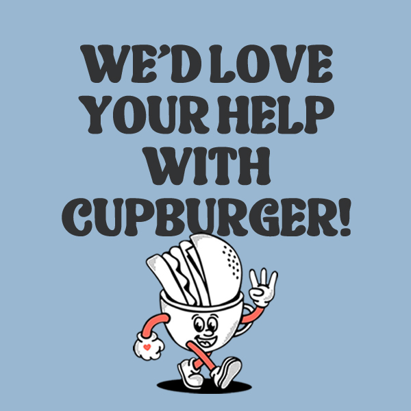 We'd love your help with cupburger